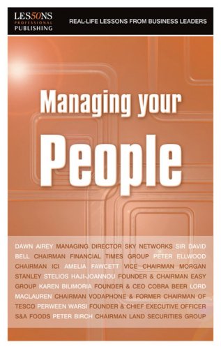 Managing Your People: Real-life Lessons from Top Business Leaders (Real Life Lessons from Business Leaders) Business, Finance & Career