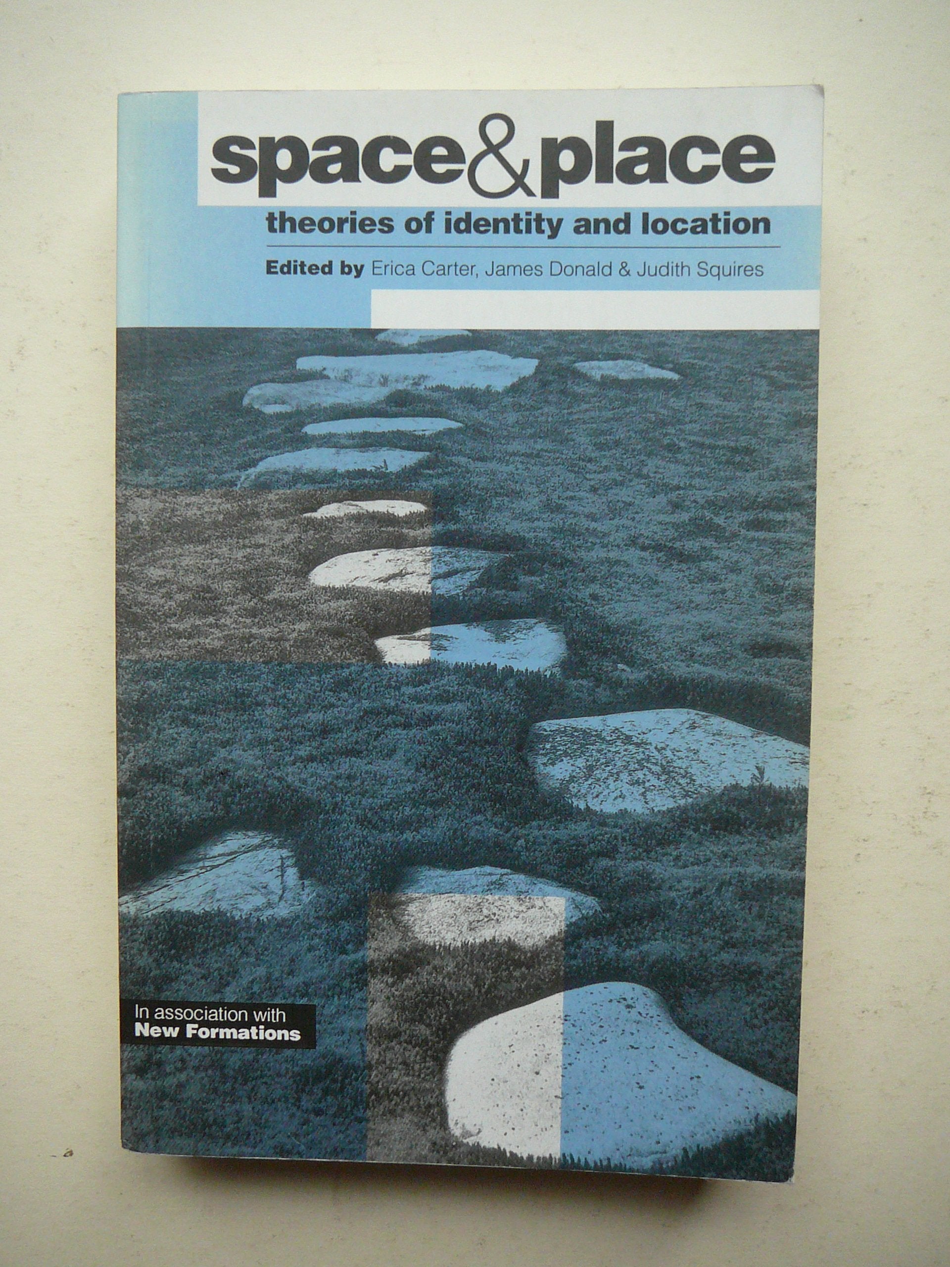 Space and Place: Theories of Identity and Location Social Sciences