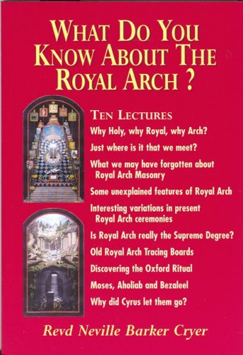 What Do You Know About the Royal Arch?: Ten Lectures Books