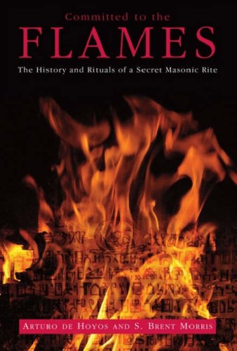 Committed to the Flames: The History and Rituals of a Secret Masonic Rite Books