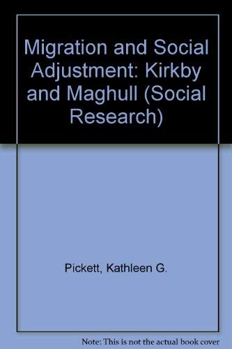 Migration and Social Adjustment: Kirkby and Maghull (Social Research) Books