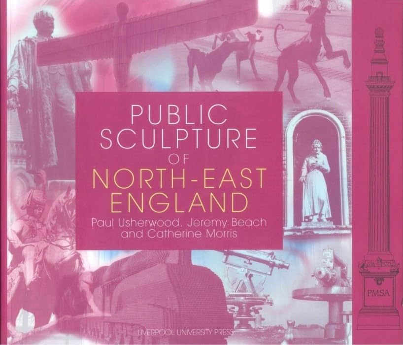Public Sculpture of North-East England (Public Sculpture of Britain, Band 3) Social Sciences