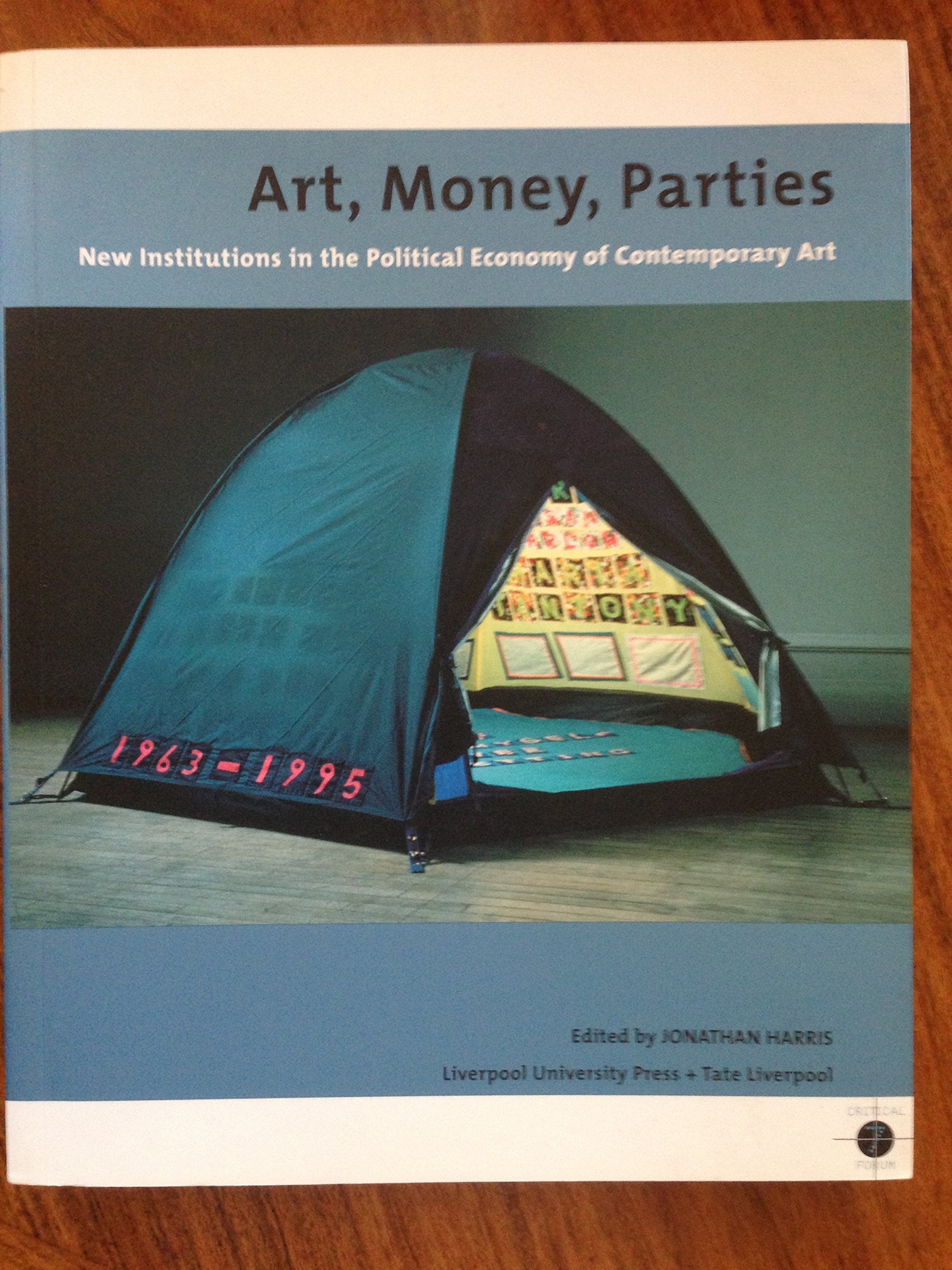 Art, Money, Parties: New Institutions in the Political Economy of Contemporary Art (Tate Liverpool Critical Forum, 7, Band 7) Film, Art & Culture