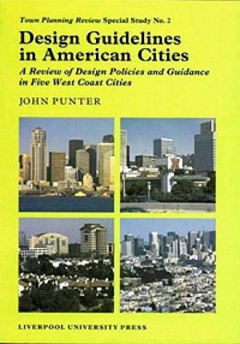 Design Guidelines in American Cities: A Review of Design Policies and Guidance in Five West Coast Cities (Town Planning Review Special Study Number 2, Band 2) Social Sciences