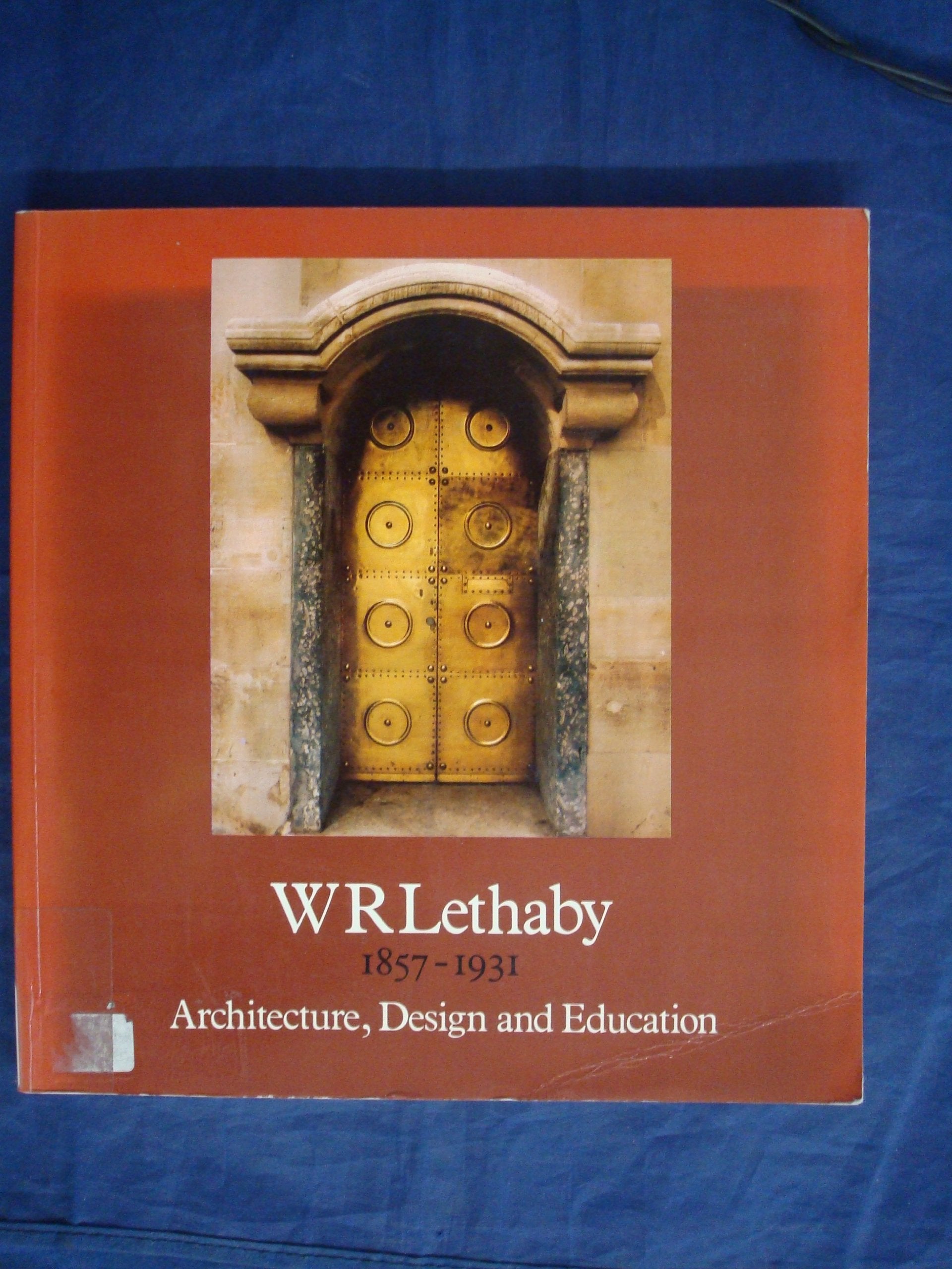W.R.Lethaby (1857-1931): Architecture, Design and Education book