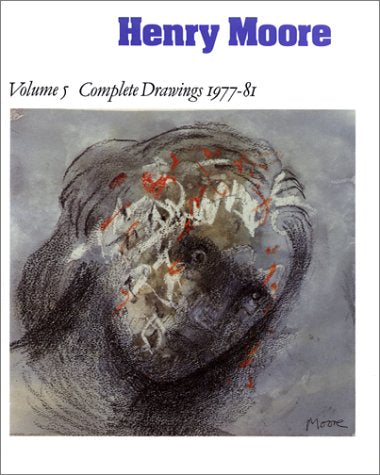 HENRY MOORE V05 DRAWINGS 1977: Complete Drawings 1977-81 Film, Art & Culture