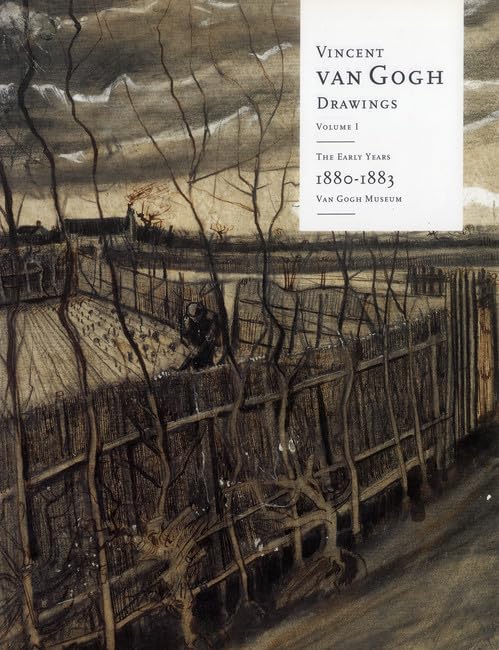 Vincent van Gogh Drawings: The Early Years, 1880-83 Volume 1: Drawings : The Early Years 1880-1883 Van Gogh Museum Arts & Music