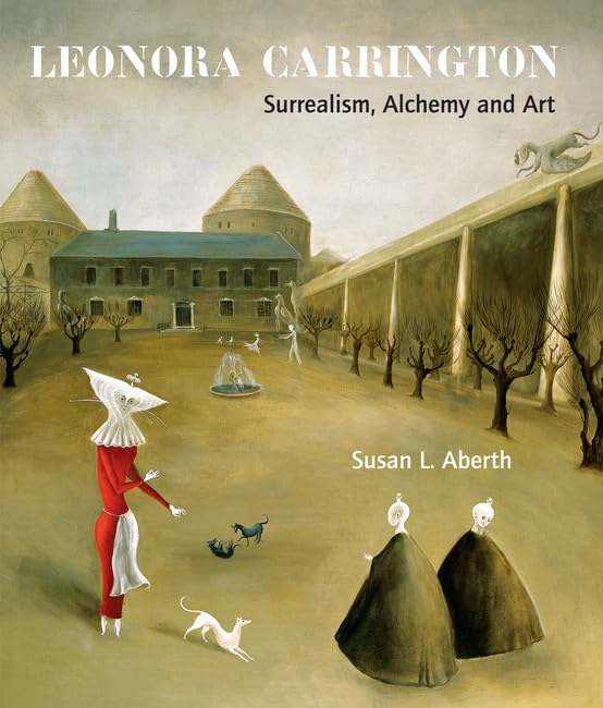 Leonora Carrington: Surrealism, Alchemy And Art Film, Art & Culture