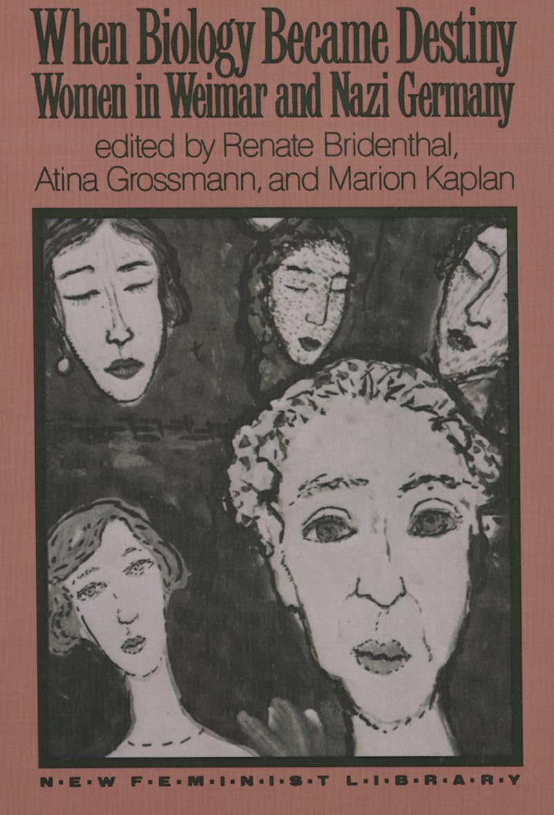 When Biology Became Destiny: Women in Weimar and Nazi Germany (New Feminist Library) Books