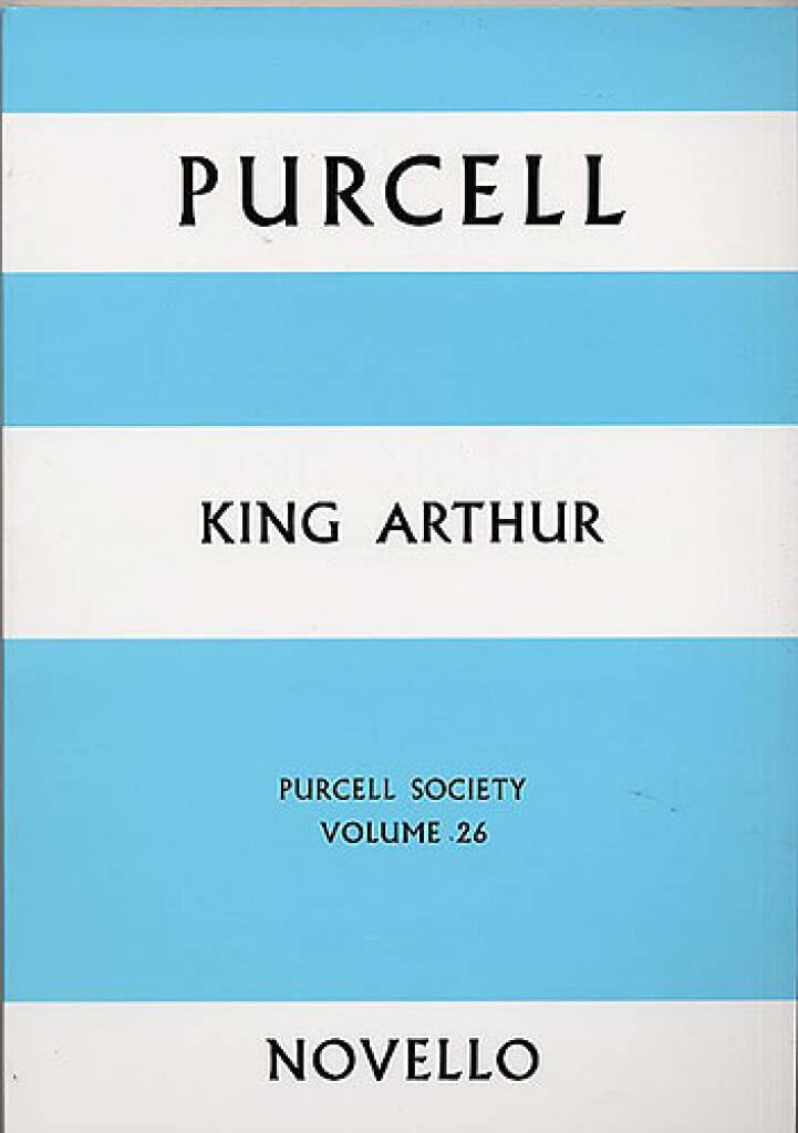 Purcell Society Volume 26 - King Arthur. Gemischter Chor mit Begleitung.: King Arthur (Arr. Laurie Sheet Music
