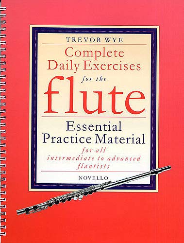 Complete Daily Exercises For The Flute: Noten für Flöte (Flute Tutor): Essential Practice Material for All Intermediate to Advanced Flautists Sheet Music