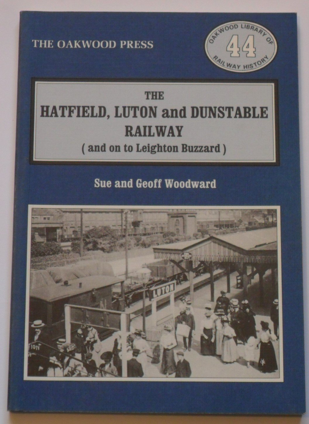 Hatfield, Luton and Dunstable Railway: And on to Leighton Buzzard book
