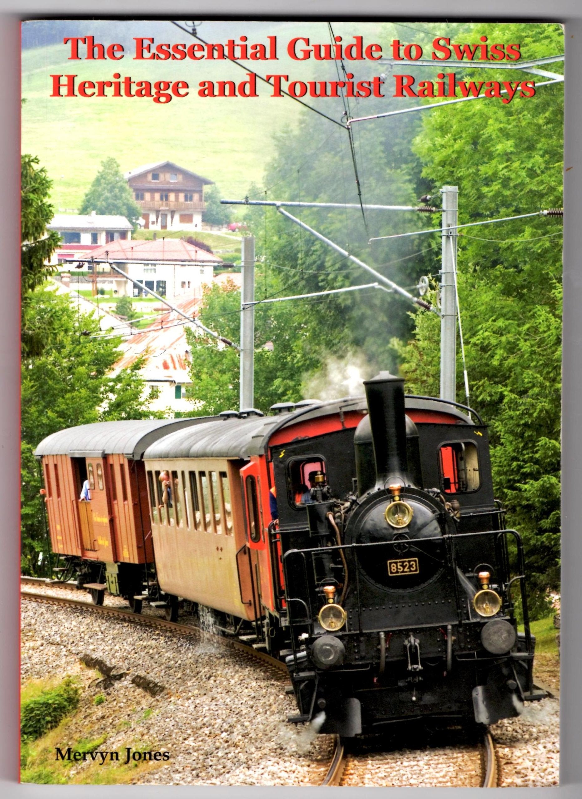 The Essential Guide to Swiss Heritage and Tourist Railways book