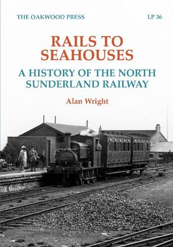 Rails to Seahouses: A History of the North Sunderland Railway (LP, Band 36) Travel