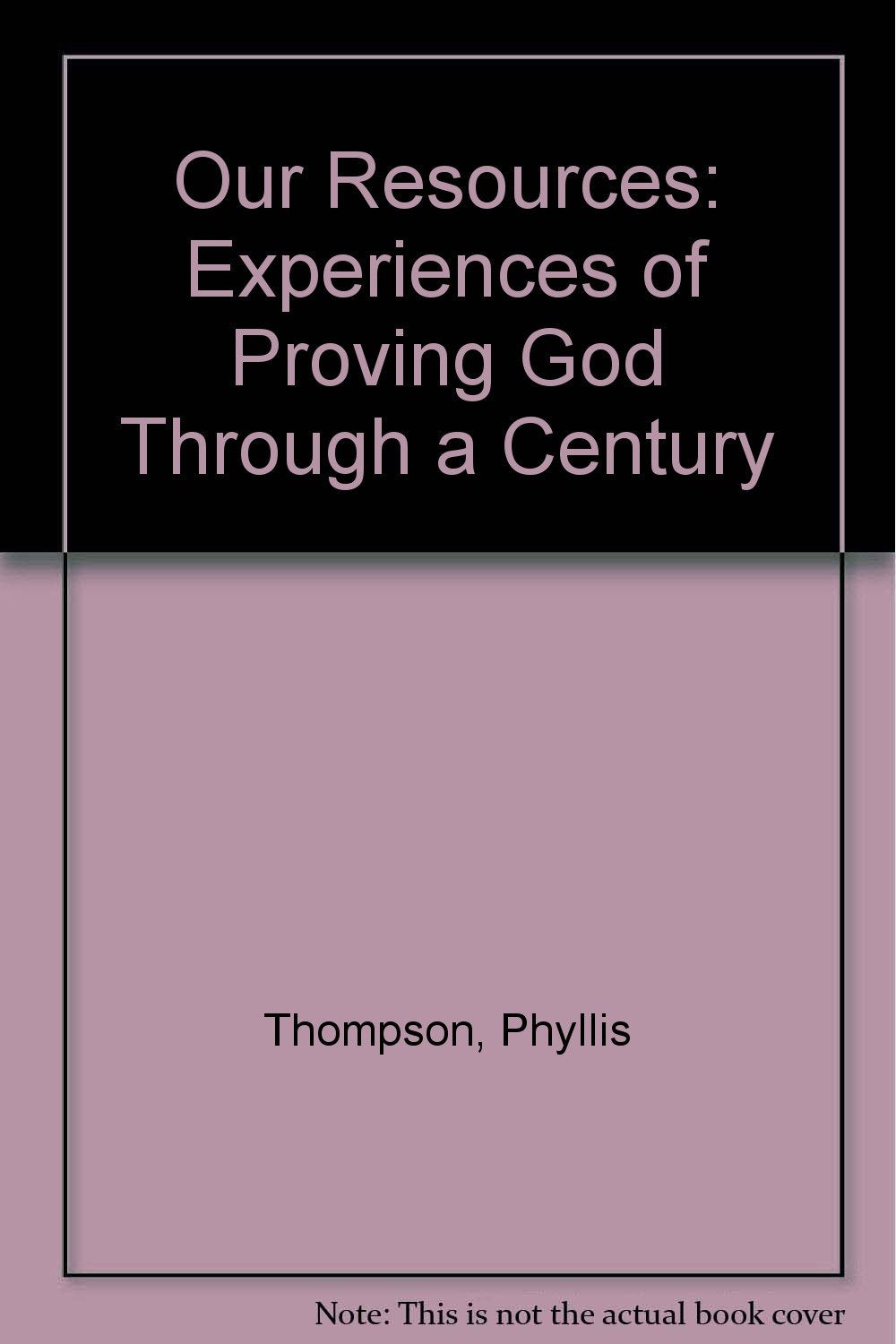 Our Resources: Experiences of Proving God Through a Century Books