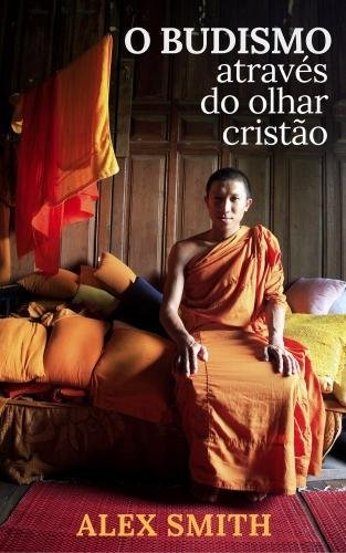O BUDISMO ATRAVES DO OLHAR CRISTAIÂ O 2017 (O BUDISMO ATRAVES DO OLHAR CRISTÃO) Non-fiction