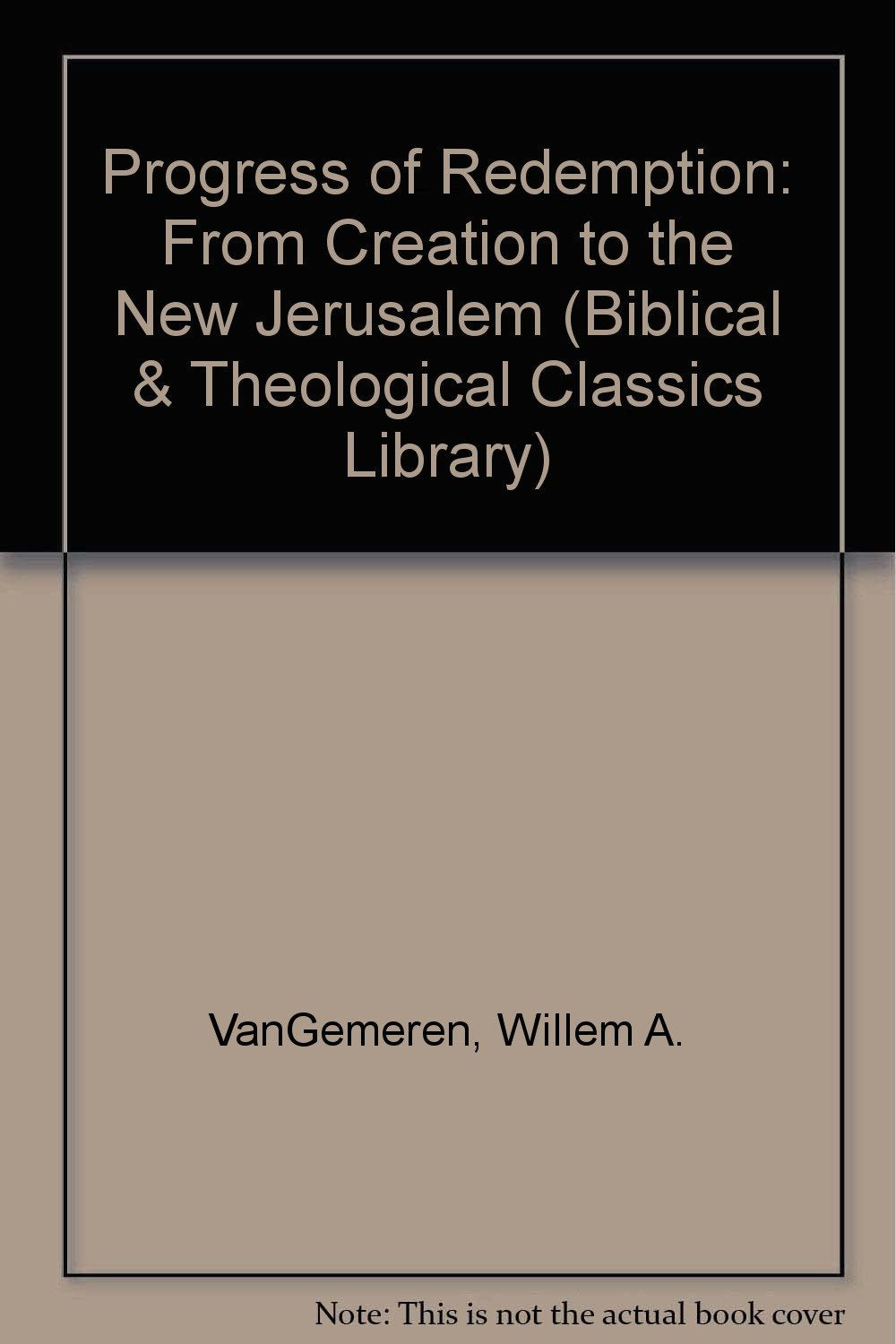Progress of Redemption: From Creation to the New Jerusalem (Biblical & Theological Classics Library) Religion & Esotericism
