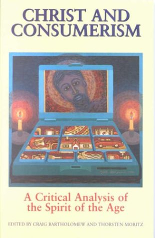 Christ and Consumerism: Critical Reflections on the Spirit of Our Age Religion & Esotericism