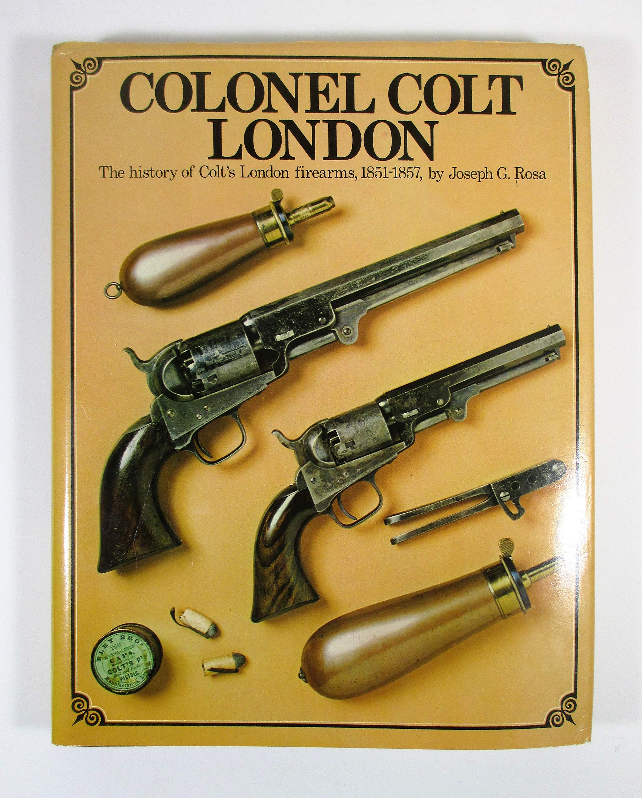 Colonel Colt, London: The History of Colt's London Firearms, 1851-57 Books