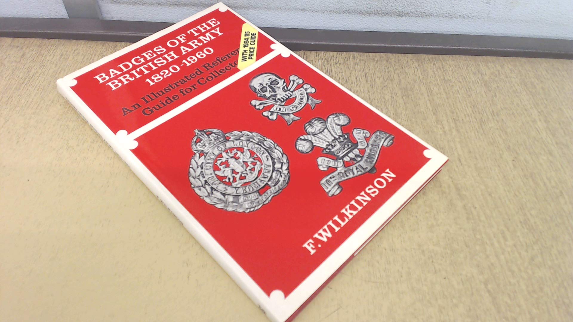 Badges of the British Army 1820-1960: An illustrated reference guide for collectors book