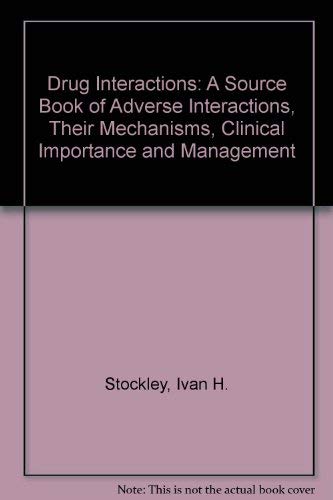 Stockley's Drug Interactions: A Source Book of Adverse Interactions, Their Mechanisms, Clinical Importance and Management Medicine