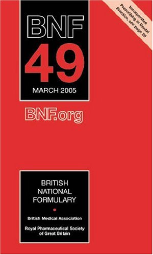 British National Formulary (BNF) 49 (British National Formulary, 49, Band 49) Medicine