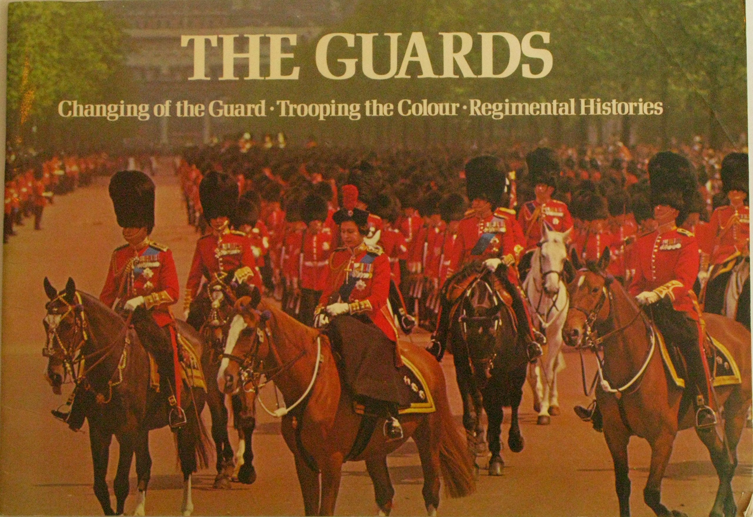 The Guards: Changing of the Guard, Trooping of the Colour, Regimental Histories Books