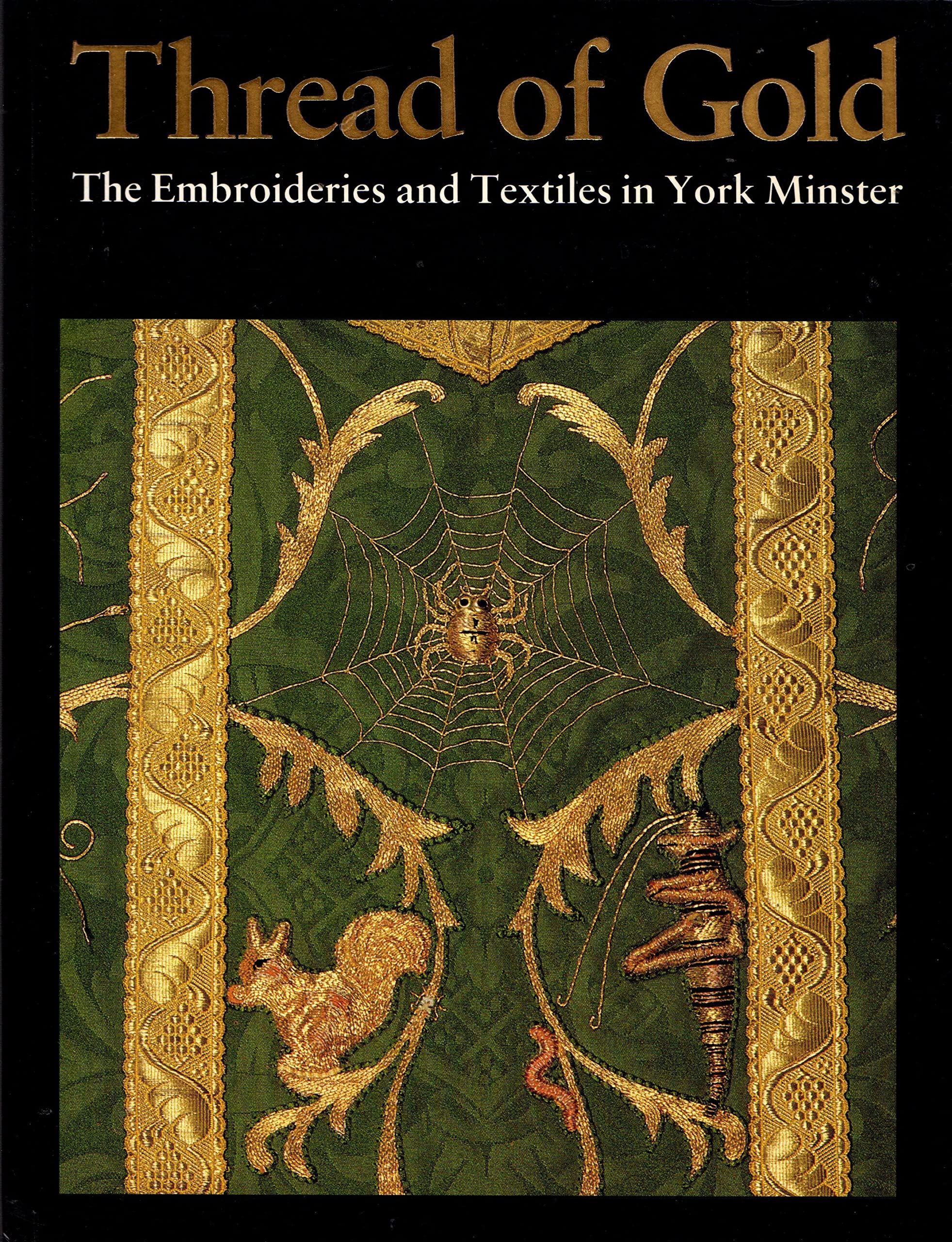 Thread of Gold: Embroideries and Textiles in York Minster Books