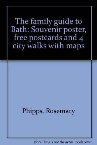 THE FAMILY GUIDE TO BATH: SOUVENIR POSTER, FREE POSTCARDS AND 4 CITY WALKS WITH MAPS Books