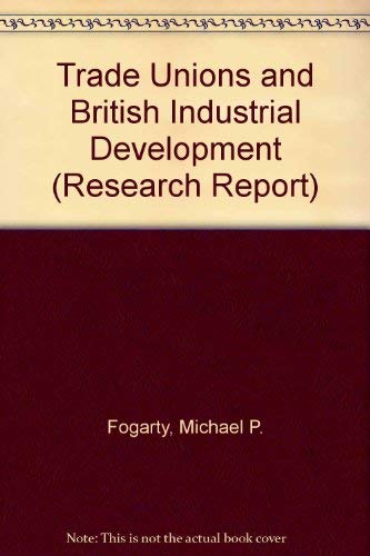 Trade Unions and British Industrial Development (Research Report) Books
