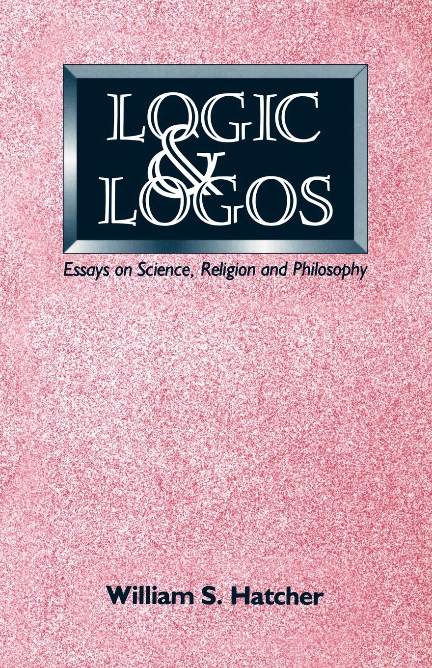 Logic and Logos: Essays on Science, Religion and Philosophy Philosophy
