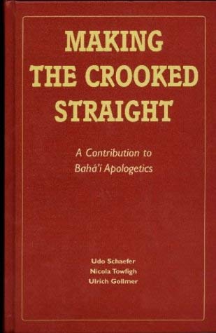 Making the Crooked Straight: A Contribution to Baha'i Apologetics Religion & Esotericism