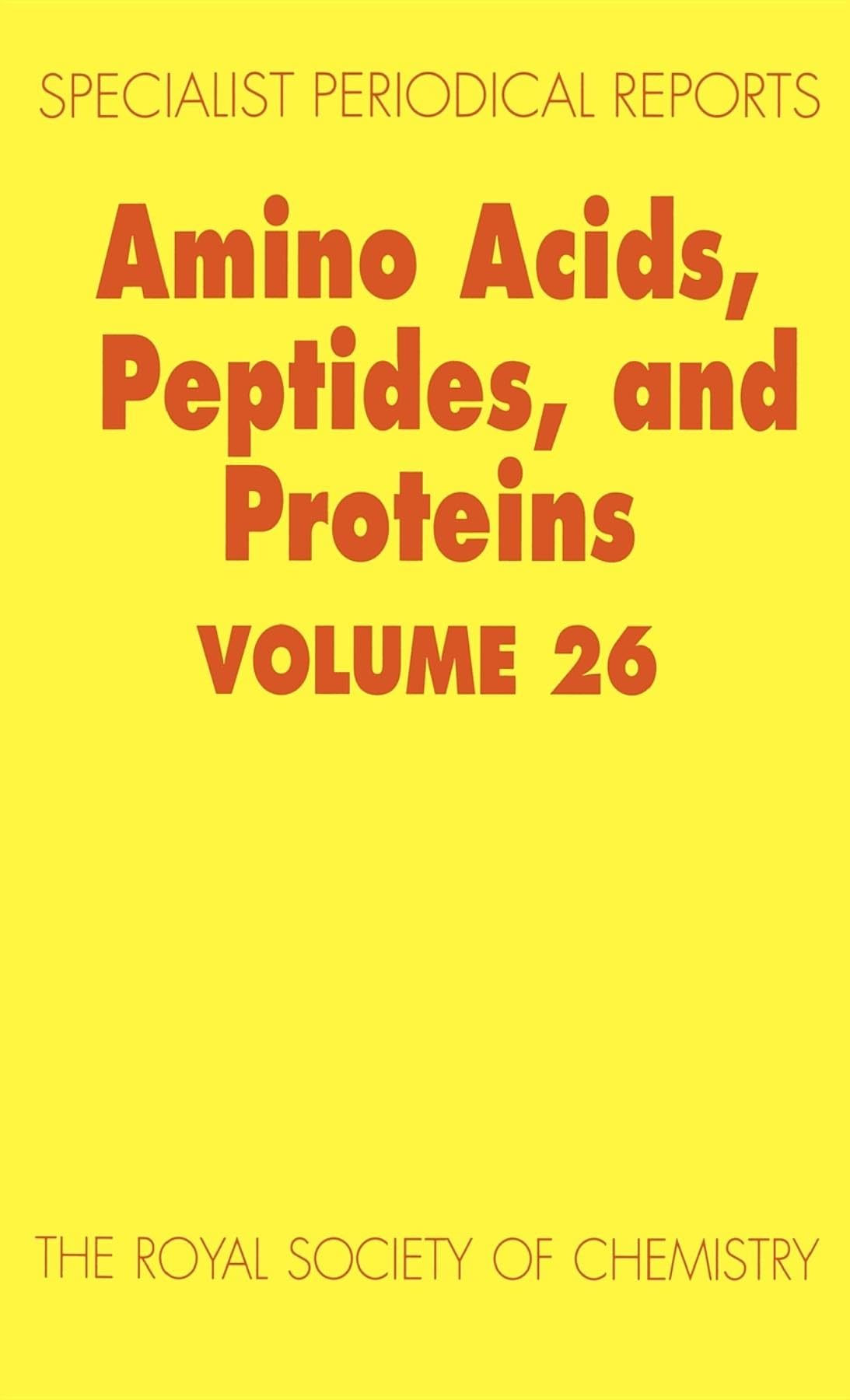 Amino Acids, Peptides, and Proteins: Specialist Periodical Reports (26) book