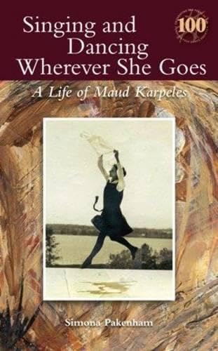 Singing and Dancing Wherever She Goes: A Life of Maud Karpeles book