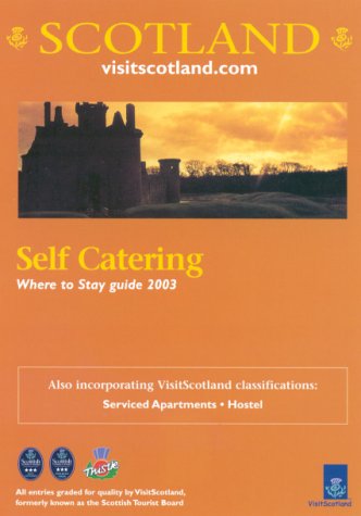 Scotland: Where to Stay Self Catering 2003 (SCOTLAND SELF-CATERING) Leisure, Home & Garden