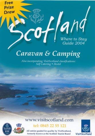 Scotland 2004 Caravan & Camping: Where to Stay Guide (SCOTLAND CAMPING AND CARAVAN PARKS) Leisure, Home & Garden