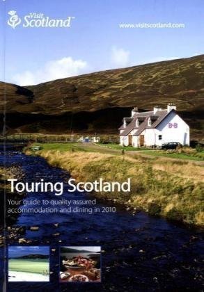 Touring Scotland 2010: Your guide to quality assured acoommondation and dining Leisure, Home & Garden