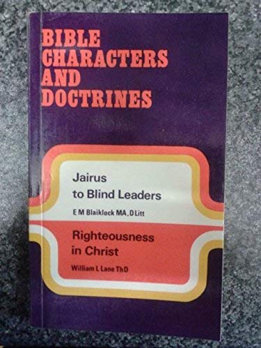 Righteousness in Christ: Jairus to Blind Leaders (Bible Characters & Doctrines S.) Books