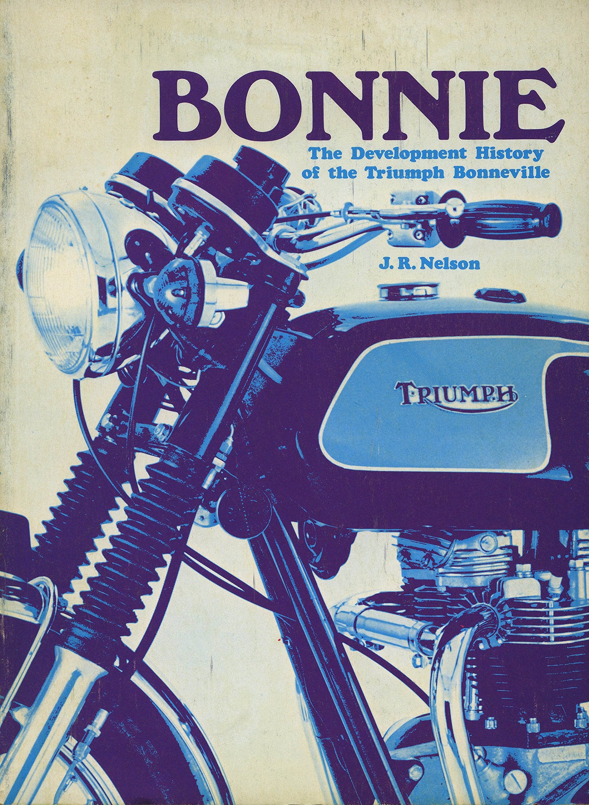Bonnie: The Development History of the Triumph Bonneville Leisure, Home & Garden