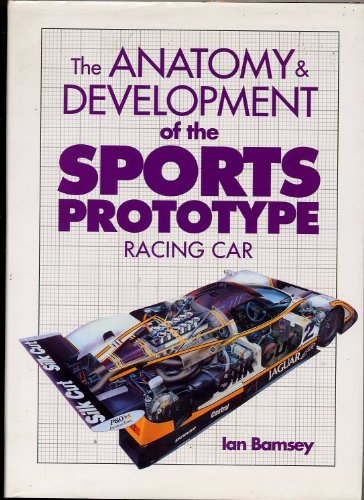 The Anatomy and Development of the Sports Prototype Racing Car Business & Technology