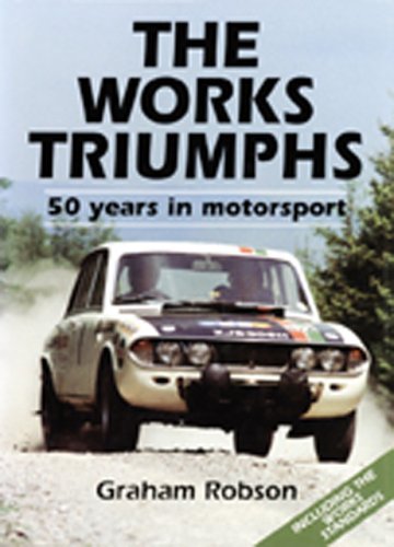 The Works Triumphs: 50 Years in Motorsport/Including the Works Standards Media & Communication