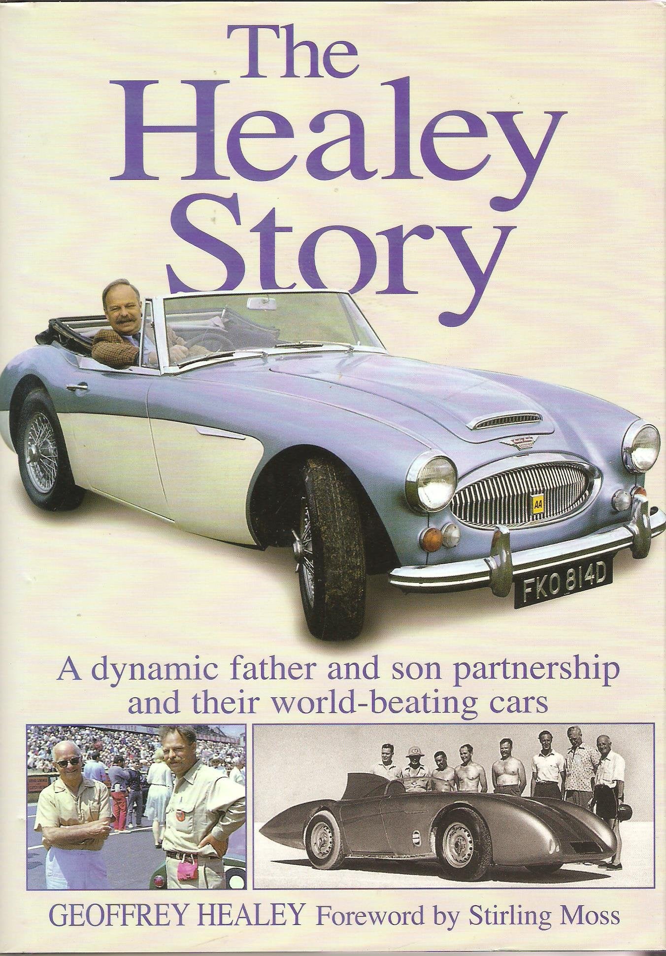 The Healey Story: A Dynamic Father and Son Partnership and Their World-Beating Cars (Complete Story) Memories