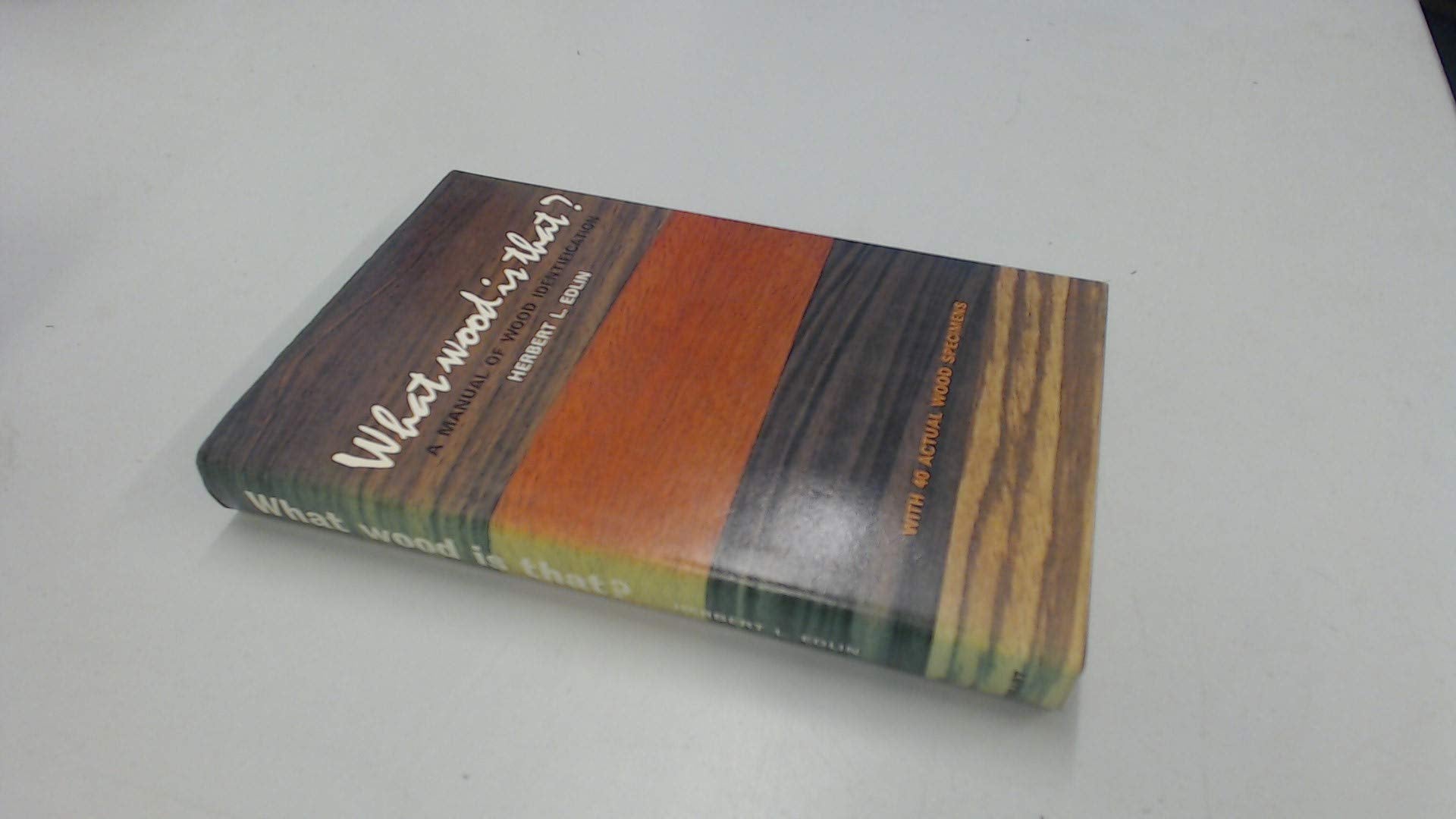 What Wood is That?: Manual of Wood Identification Business & Technology