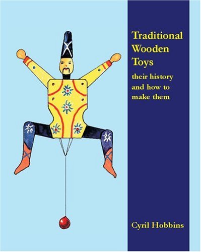 Traditional Wooden Toys: Their History and How to Make Them Hobbies & Crafts