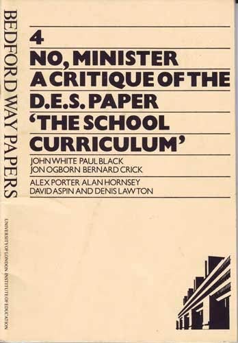 No, Minister: Critique of the Department of Education and Science Paper "School Curriculum" (Bedford Way Papers) Education & Training