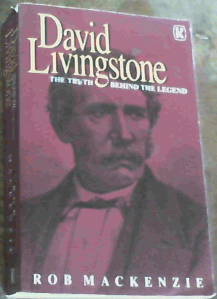 David Livingstone: The Truth Behind the Legend Memories