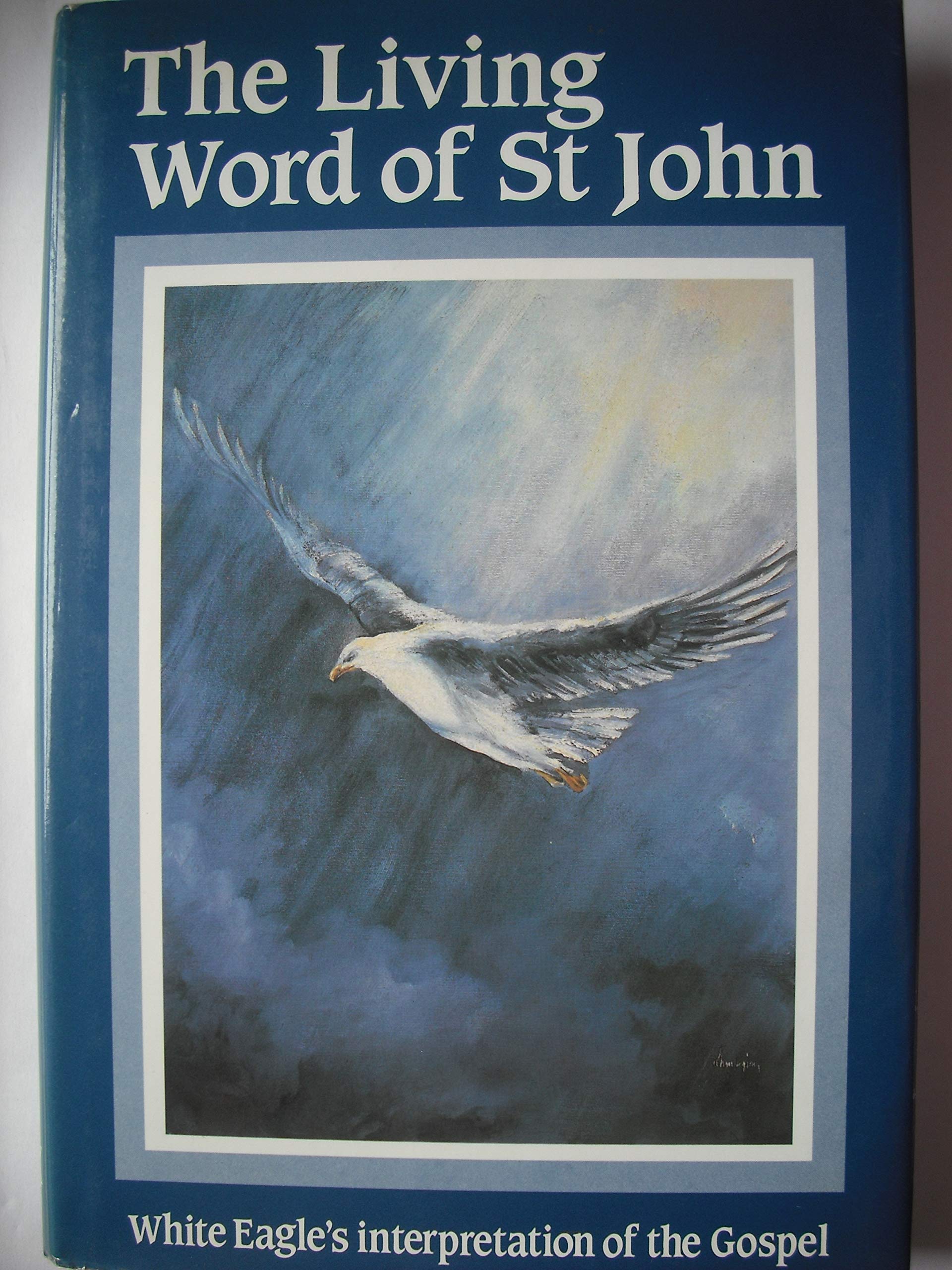 The Living Word of Saint John: White Eagle's Interpretation of the Gospel Religion & Esotericism