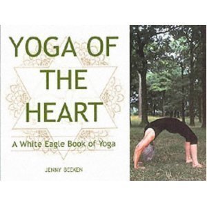 Yoga of the Heart: A White Eagle Book of Yoga book