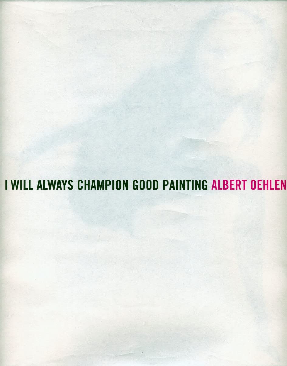 Albert Oehlen: I Will Always Champion Good Painting/I Will Always Champion Bad Painting Film, Art & Culture