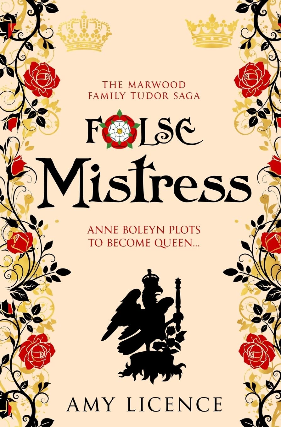 False Mistress: Anne Boleyn plots to become queen... (The Marwood Family Tudor Saga, Band 3) Historical Fiction
